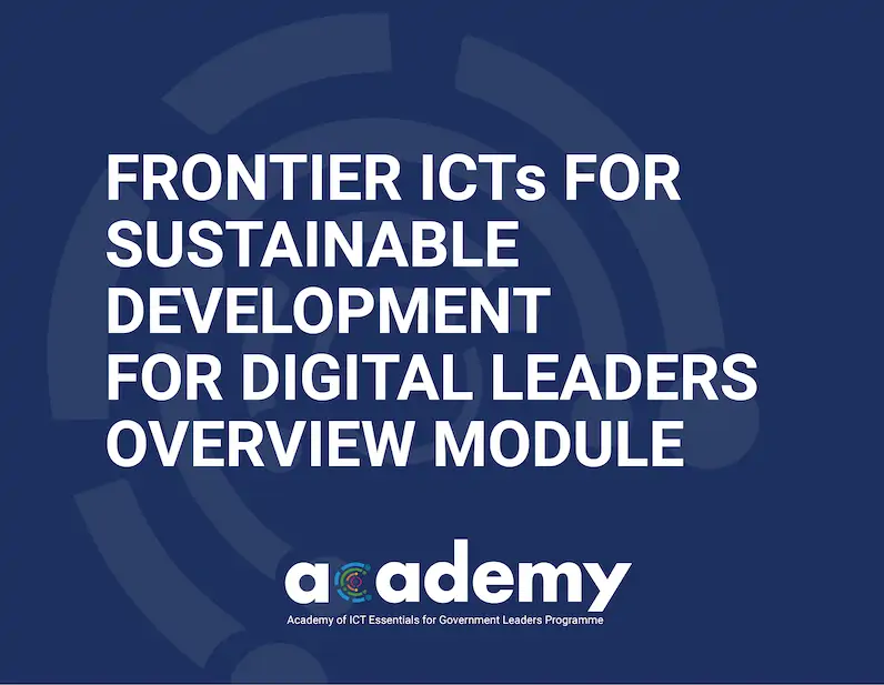 Frontier ICTs for Sustainable Development for Digital Leaders - Overview Module