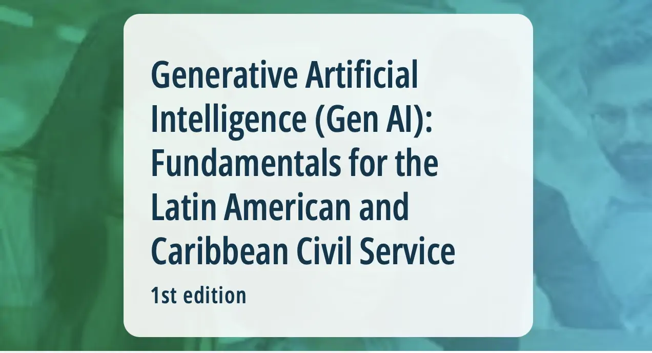 Generative Artificial Intelligence (Gen AI): Fundamentals for the Latin American and Caribbean Civil Service