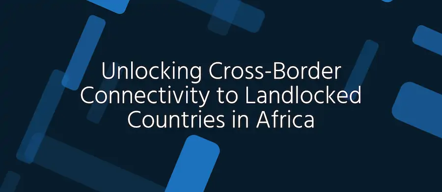 Unlocking Cross-Border Connectivity to Landlocked Countries in Africa