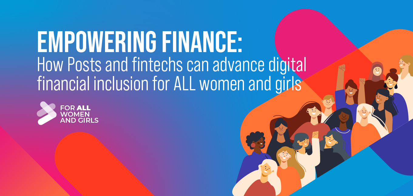 Empowering Finance: How Posts and fintechs can advance digital financial inclusion for ALL women and girls header