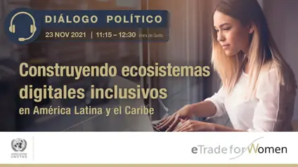 Construyendo ecosistemas digitales inclusivos en América Latina y el Caribe