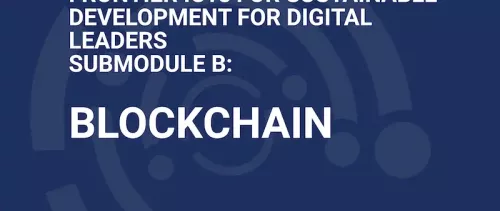 Frontier ICTs for Sustainable Development for Digital Leaders - Submodule B: Blockchain