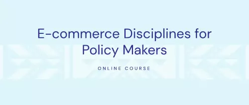 E-commerce Disciplines for Policy Makers