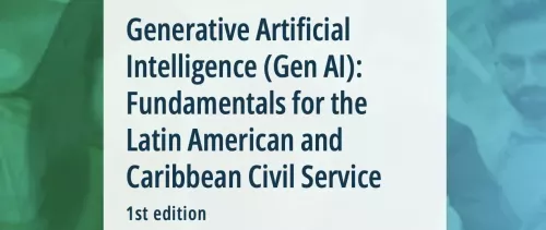 Generative Artificial Intelligence (Gen AI): Fundamentals for the Latin American and Caribbean Civil Service