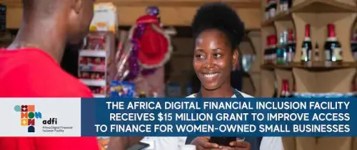 We-Fi announces new round of funding for women entrepreneurs; $15 million to the Africa Digital Financial Inclusion Facility to improve access to finance for women-owned small businesses