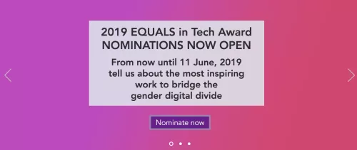 019 EQUALS in Tech Award NOMINATIONS NOW OPEN ​- Deadline: 11 June, 2019 - Tell us about the most inspiring work to bridge the gender digital divide