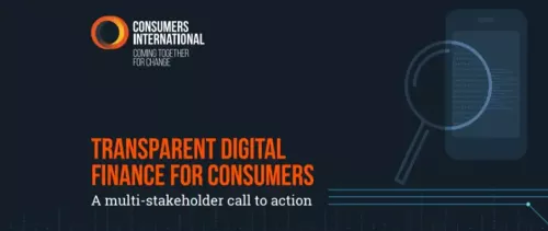 Consumers international launches global campaign for transparent digital finance