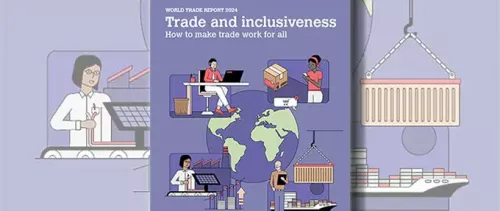 World Trade Report 2024 highlights trade’s role in supporting inclusiveness