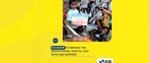 IDB Supports Ecuador in Reducing the Digital Gap in Education 