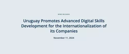 Uruguay Promotes Advanced Digital Skills Development for the Internationalization of its Companies