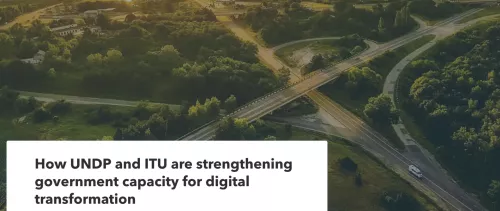 How UNDP and ITU are strengthening government capacity for digital transformation