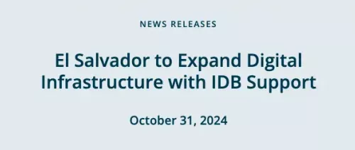 El Salvador to Expand Digital Infrastructure with IDB Support