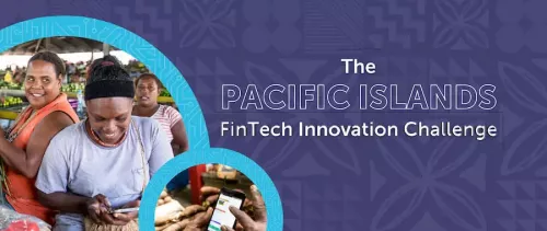 11 Teams Confirmed for the Pacific Islands FinTech Innovation Challenge