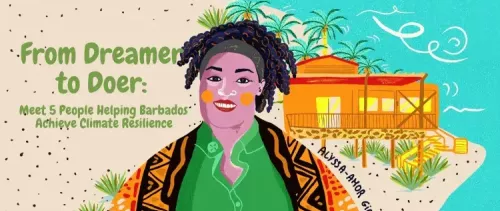 From Dreamer to Doer : Meet 5 people helping Barbados achieve climate resilience