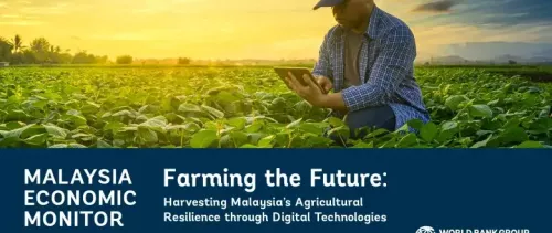 Digital Agriculture Technologies Key to Supporting Malaysia’s High-Income Ambitions, World Bank Report Says