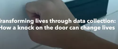 Transforming lives through data collection: How a knock on the door can change lives