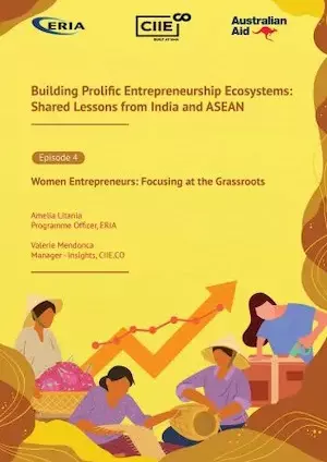 Women Entrepreneurs: Focusing on the Grassroots | Building Prolific Entrepreneurship Ecosystems: Shared Lessons from India and ASEAN