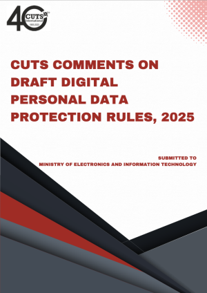 CUTS COMMENTS ON DRAFT DIGITAL PERSONAL DATA PROTECTION RULES, 2025