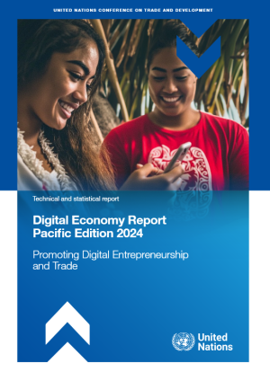 Digital economy report: Pacific edition 2024 - Promoting digital entrepreneurship and trade