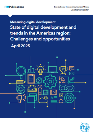 State of digital development and trends in the Americas: Challenges and opportunities