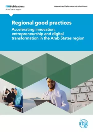 Regional good practices: Accelerating innovation, entrepreneurship and digital transformation in the Arab States region