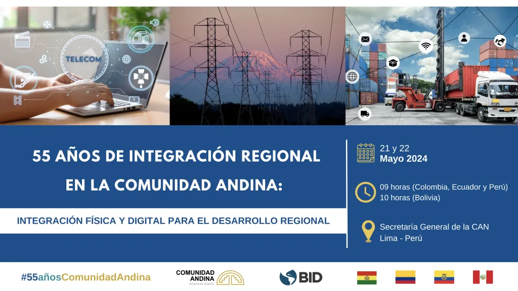 55 años de integración regional en la Comunidad Andina: Integración física y digital para el desarrollo regional