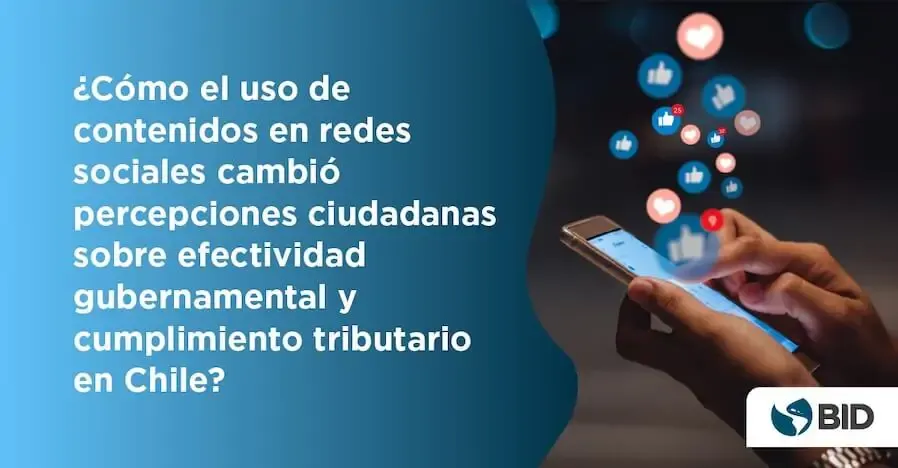 ¿Cómo el uso de contenidos en redes sociales cambió las percepciones ciudadanas hacia la efectividad gubernamental y el cumplimiento tributario en Chile?