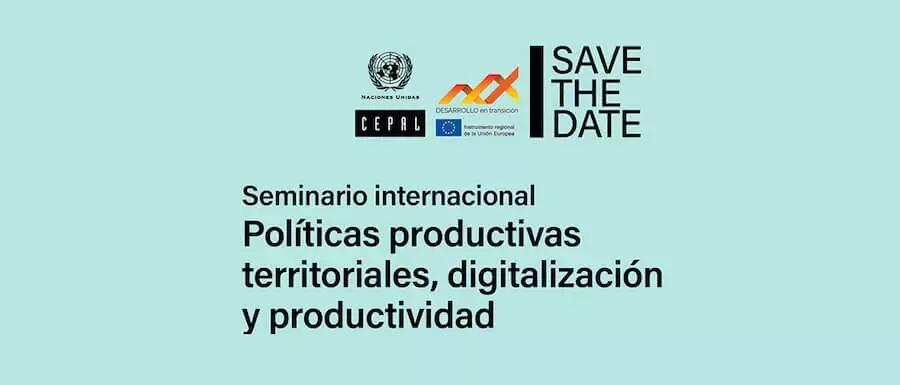 Authorities and Specialists Will Debate Territorial Productive Policies and Digitalization at International Seminar Organized by ECLAC