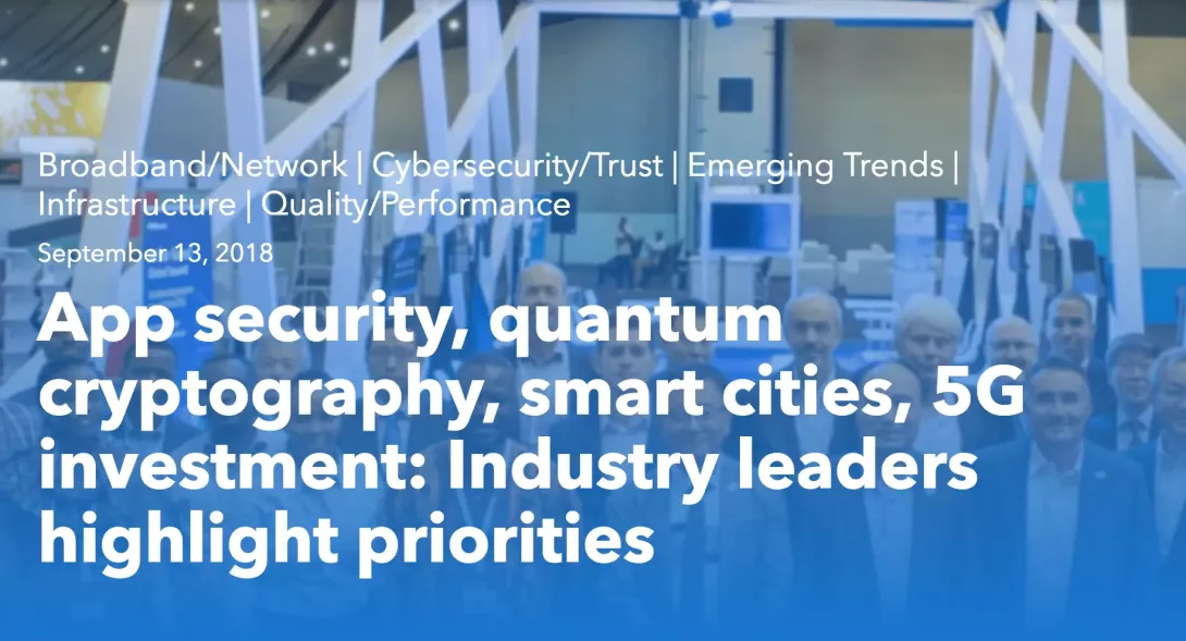 App security, quantum cryptography, smart cities, 5G investment: Industry leaders highlight priorities