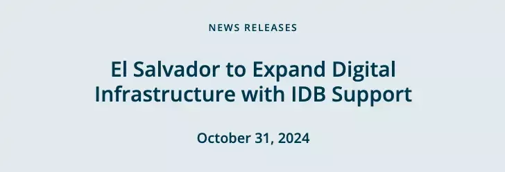 El Salvador to Expand Digital Infrastructure with IDB Support