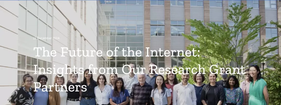 The Future of the Internet: Insights from Our Research Grant Partners