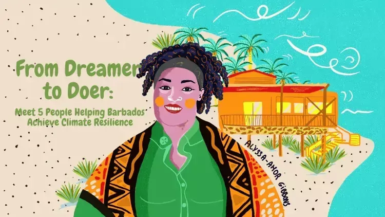 From Dreamer to Doer : Meet 5 people helping Barbados achieve climate resilience