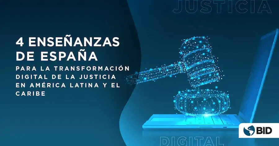 4 enseñanzas de España para la transformación digital de la justicia en América Latina y el Caribe