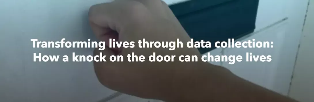 Transforming lives through data collection: How a knock on the door can change lives